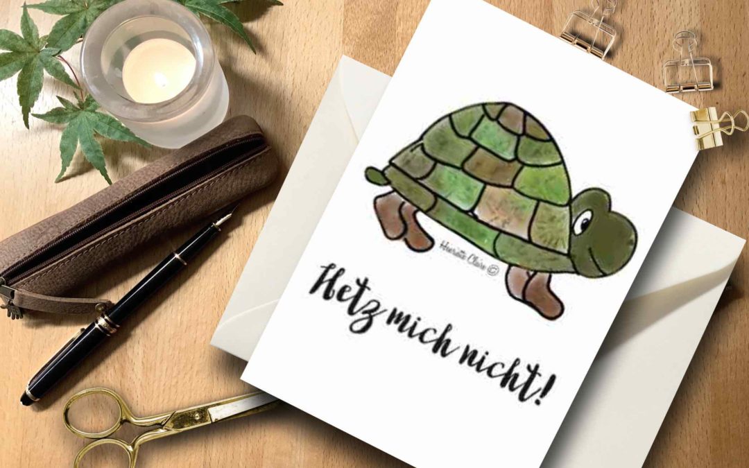 Briefkarte SCHILDKRÖTE „Hetz mich nicht!”